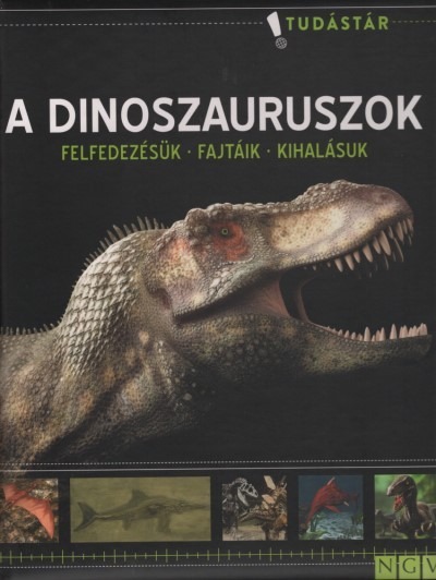 A dinoszauruszok - Felfedezésük - Fajtáik - Kihalásuk