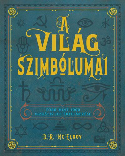 A világ szimbólumai - Több mint 1000 vizuális jel értelmezése (új kiadás) A világ szimbólumai - Több mint 1000 vizuális jel értelmezése (új kiadás)