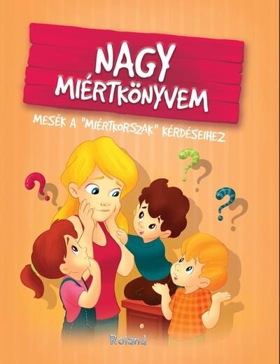 Nagy miértkönyvem - Mesék a "miértkorszak" kérdéseihez (új kiadás)