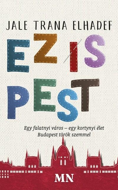 Ez is Pest - Egy falatnyi város - egy kortynyi élet