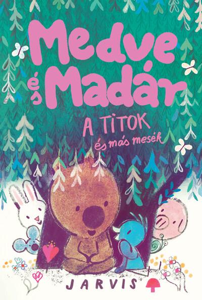 A Medve és madár - A titok és más mesék