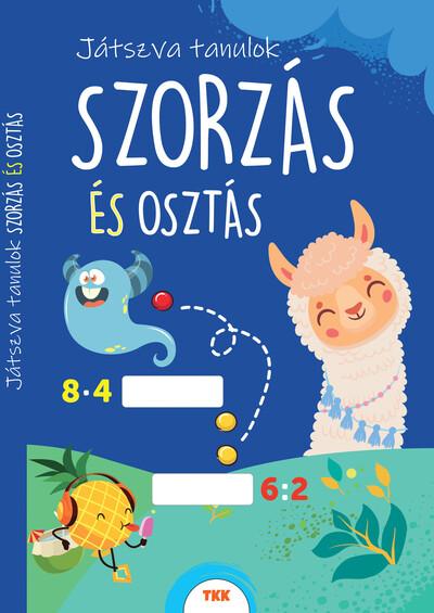 Játszva tanulok! - Szorzás és osztás Játszva tanulok! - Szorzás és osztás