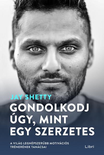 Gondolkodj úgy, mint egy szerzetes - A világ legnépszerűbb motivációs trénerének tanácsai (új kiadás)