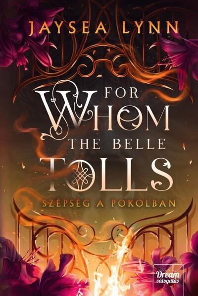 For Whom the Belle Tolls - Szépség a pokolban (éldekorált) For Whom the Belle Tolls - Szépség a pokolban (éldekorált)