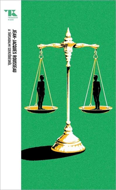 A társadalmi szerződésről, avagy a politikai jogtudomány alapelvei - Trubadúr Zsebkönyvek 100.