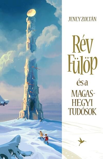 Rév Fülöp és a Magashegyi Tudósok Rév Fülöp és a Magashegyi Tudósok