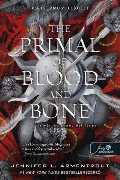 The Primal of Blood and Bone - A Vér és Csont Ősi Lénye I-II. kötet - Vér és hamu VI. The Primal of Blood and Bone - A Vér és Csont Ősi Lénye I-II. kötet - Vér és hamu VI.