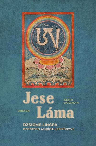 Jese Láma - Dzsigme Lingpa Dzogcsen Atijóga Kézikönyve