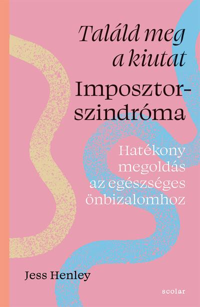 Találd meg a kiutat - Imposztorszindróma - Hatékony megoldás az egészséges önbizalomhoz Találd meg a kiutat - Imposztorszindróma - Hatékony megoldás az egészséges önbizalomhoz