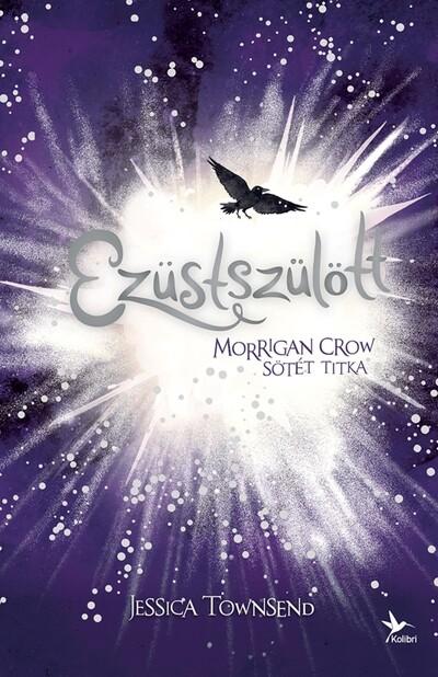 Ezüstszülött - Morrigan Crow sötét titka - Nevermoor Ezüstszülött - Morrigan Crow sötét titka - Nevermoor