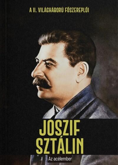 Joszif Sztálin - Az acélember - A II. világháború főszereplői