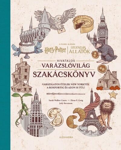 Harry Potter és Legendás állatok: Hivatalos varázslóvilág szakácskönyv Harry Potter és Legendás állatok: Hivatalos varázslóvilág szakácskönyv