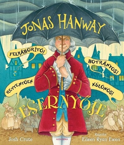 Jonas Hanway Felháborító! Botrányos! Rettentően különös! Esernyője