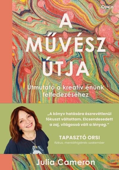 A művész útja - Útmutató a kreatív énünk felfedezéséhez A művész útja - Útmutató a kreatív énünk felfedezéséhez