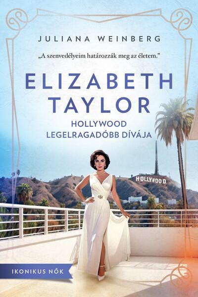 Elizabeth Taylor - Hollywood legelragadóbb dívája - Ikonikus nők