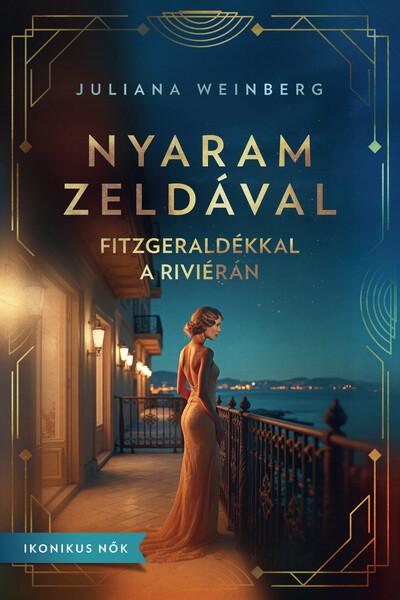 Nyaram Zeldával - Fitzgeraldékkal a Riviérán - Ikonikus nők