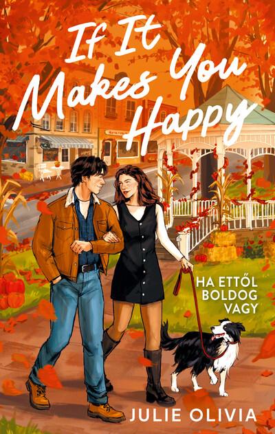 If It Makes You Happy - Ha ettől boldog vagy (éldekorált) If It Makes You Happy - Ha ettől boldog vagy (éldekorált)