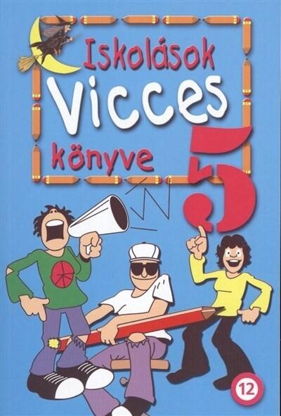 Iskolások vicces könyve 5. (új kiadás) Iskolások vicces könyve 5. (új kiadás)