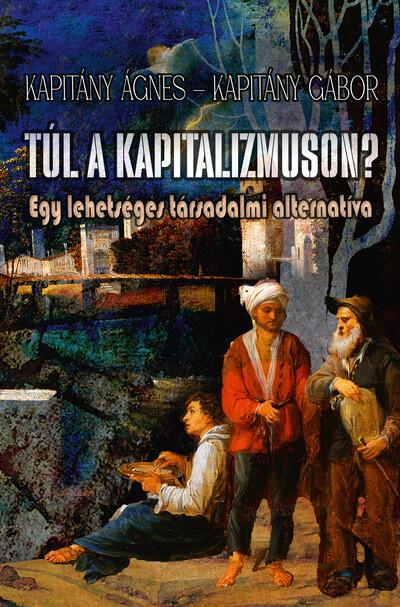 Túl a kapitalizmuson? - Egy lehetséges társadalmi alternatíva