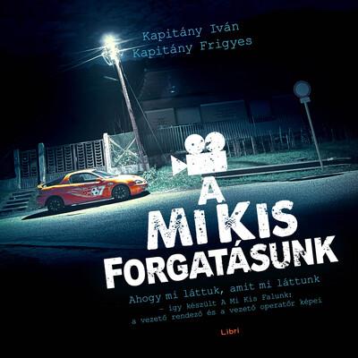 A mi kis forgatásunk - Ahogy mi láttuk, amit mi láttunk - így készült A mi kis falunk: a vezető rendező és a vezető operatőr kép A mi kis forgatásunk - Ahogy mi láttuk, amit mi láttunk - így készült A mi kis falunk: a vezető rendező és a vezető operatőr kép