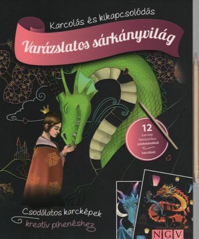 Varázslatos sárkányvilág - Karcolás és kikapcsolódás - 12 karckép fantasztikus színhatásokkal, karctűvel