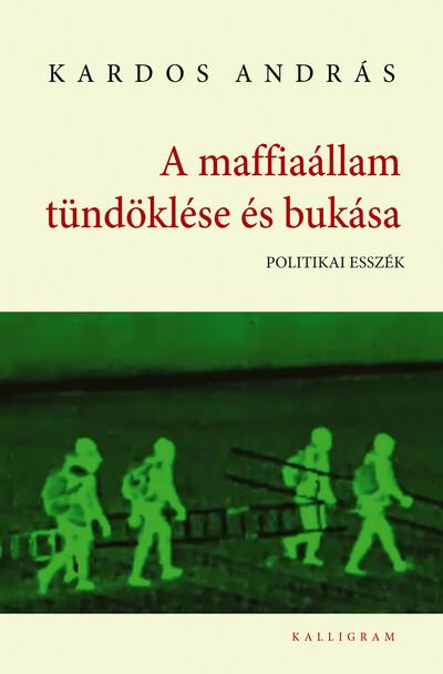 A maffiaállam tündöklése és bukása A maffiaállam tündöklése és bukása