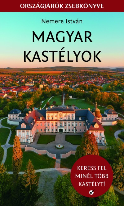 Magyar kastélyok - Keress fel minél több kastélyt! Országjárók zsebkönyve