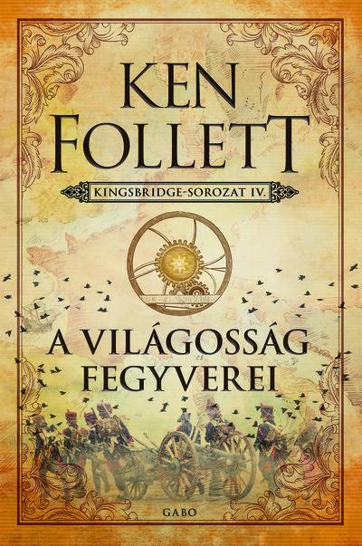 A világosság fegyverei - Kingsbridge-sorozat IV.