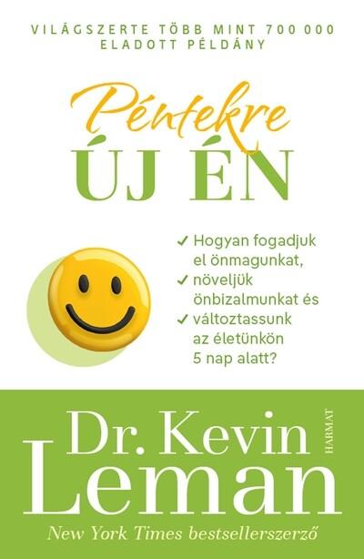 Péntekre új én - Hogyan fogadjuk el önmagunkat, növeljük önbizalmunkat, változtassunk az életünkön öt nap alatt? (új kiadás) Péntekre új én - Hogyan fogadjuk el önmagunkat, növeljük önbizalmunkat, változtassunk az életünkön öt nap alatt? (új kiadás)