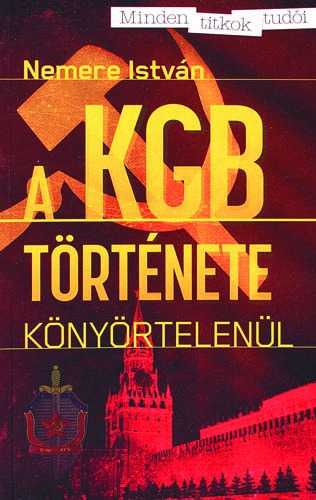 A KGB története Könyörtelenül