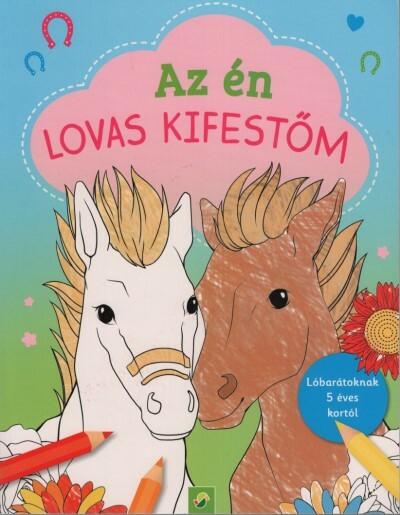 Az én lovas kifestőm - Lóbarátoknak 5 éves kortól