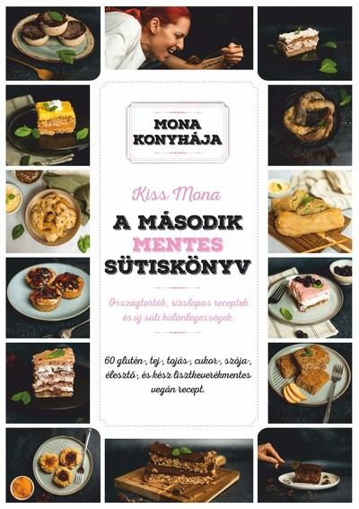 A második mentes sütiskönyv - 60 glutén-, tej-, tojás-, cukor-, szója-, élesztő és kész lisztkeverékmentes vegán recept - Mona k