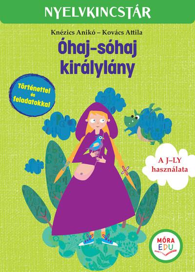 Óhaj-sóhaj királylány - Szöveg és feladatgyűjtemény a j-ly gyakorlásához - Nyelvkincstár