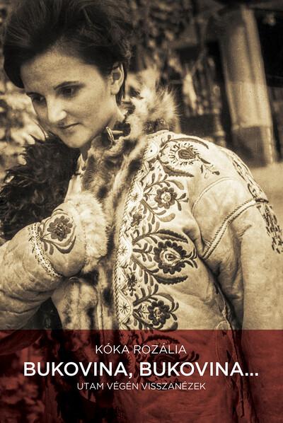 Bukovina, Bukovina… - Utam végén visszanézek (új, javított kiadás) Bukovina, Bukovina… - Utam végén visszanézek (új, javított kiadás)