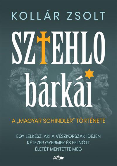 Sztehlo bárkái - Egy lelkész, aki a vészkorszak idején kétezer gyermek és felnőtt életét mentette meg