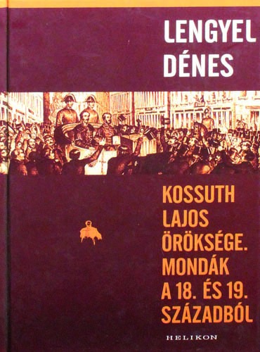 Kossuth Lajos öröksége.