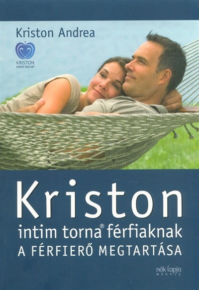 Kriston intim torna férfiaknak /A férfierő megtartása (2. kiadás)
