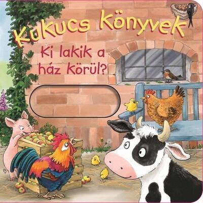 Kukucs könyvek - Ki lakik a ház körül? Kukucs könyvek - Ki lakik a ház körül?