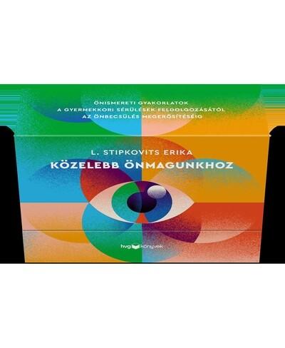 Közelebb önmagunkhoz - Önismereti gyakorlatok a gyermekkori sérülések feldolgozásától az önbecsülés megerősítéséig - Kártyák