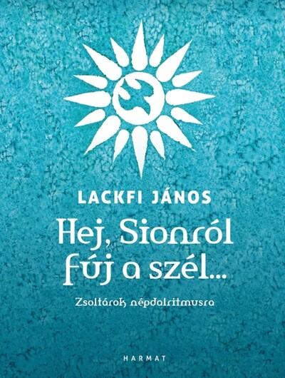 Hej, Sionról fúj a szél… - Zsoltárok népdalritmusra