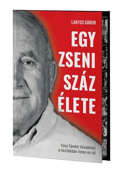 Egy zseni száz élete - Vass Sándor küzdelmei kézilabdán innen és túl (éldekorált)