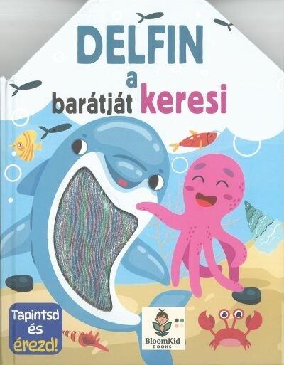 Delfin a barátját keresi - Tapintsd és érezd! Delfin a barátját keresi - Tapintsd és érezd!
