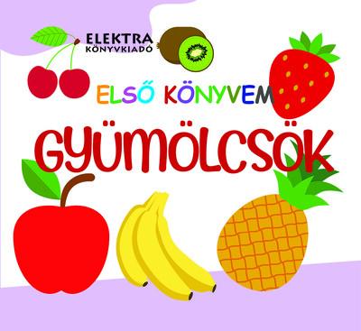 Gyümölcsök - Első könyvem Gyümölcsök - Első könyvem