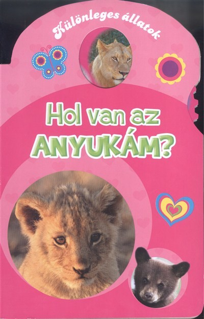 HOL VAN AZ ANYUKÁM /KÜLÖNLEGES ÁLLATOK