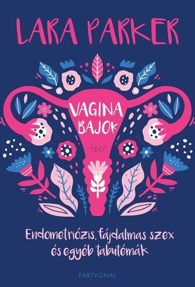 Vaginabajok - Endometriózis, fájdalmas szex és egyéb tabutémák