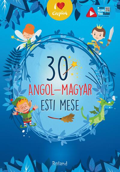 30 angol-magyar esti mese - I love English (új kiadás)