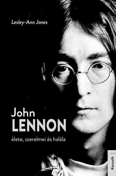 John Lennon élete, szerelmei és halála