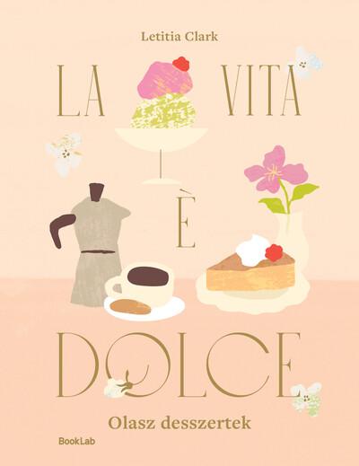 LA VITA E DOLCE - Olasz desszertek