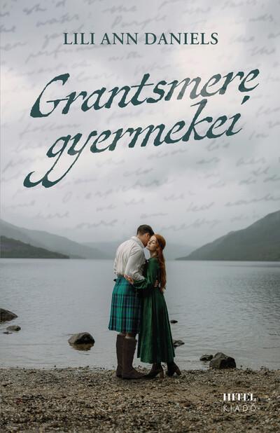 Grantsmere gyermekei - Sorsok és szerelmek a Skót-felföldön