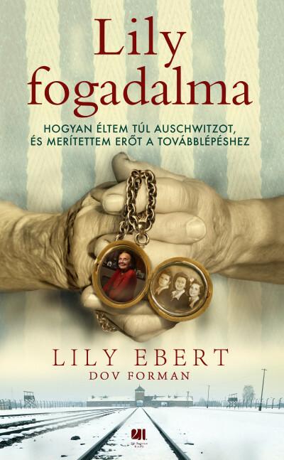 Lily fogadalma - Hogyan éltem túl Auschwitzot, és merítettem erőt a továbblépéshez (új kiadás)